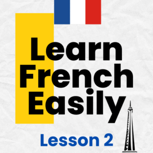 Learn French Easily—Lesson 2